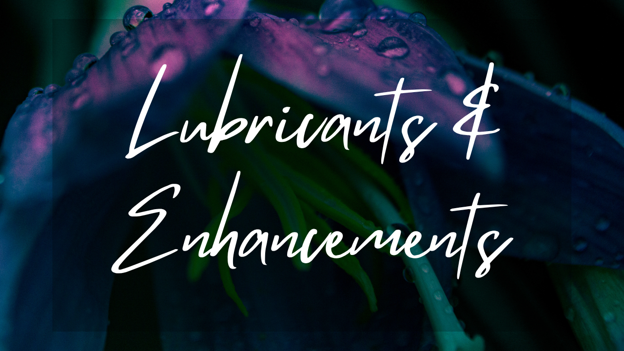 Lubricants & Enhancements